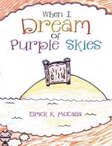 When I Dream of Purple Skies
