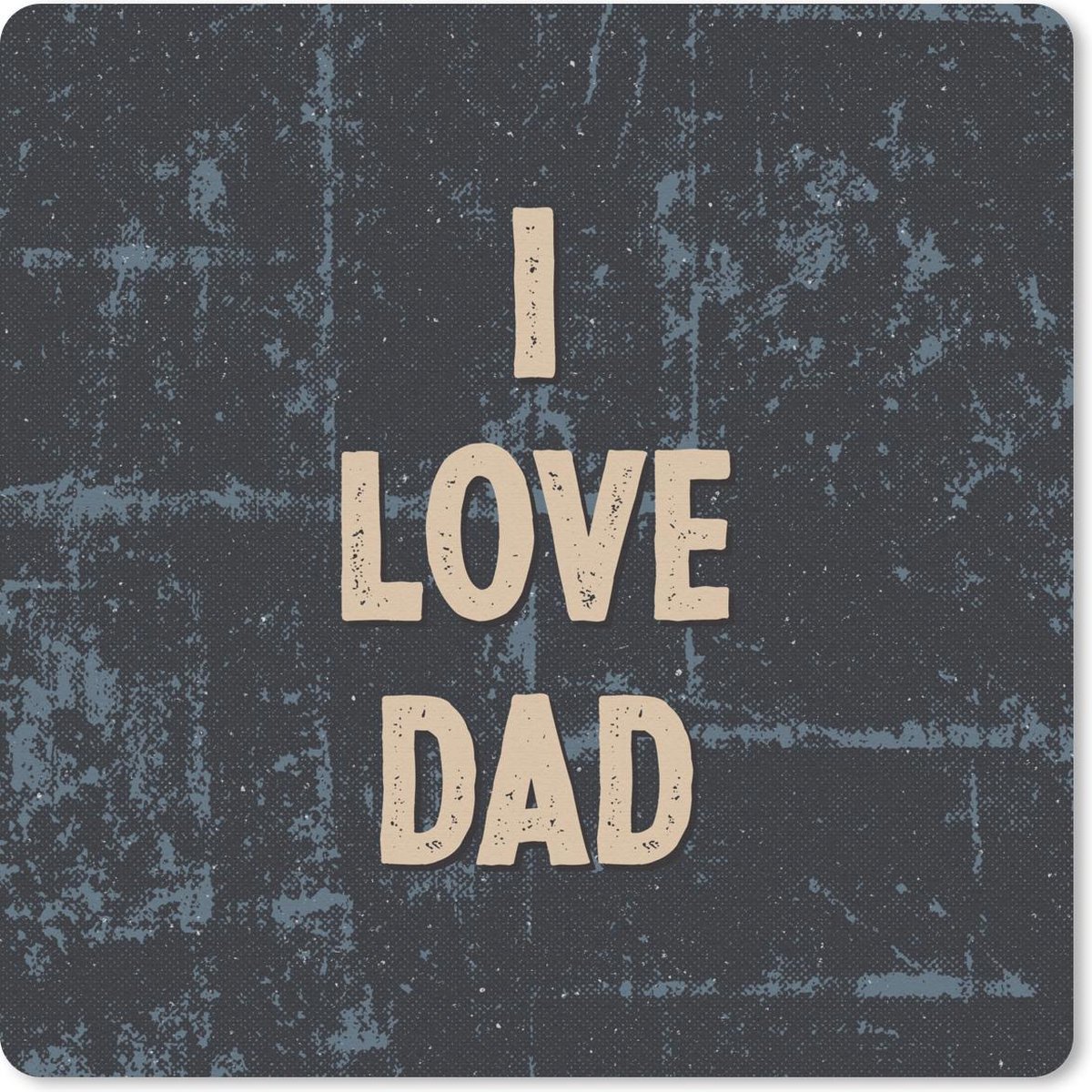 Muismat 20x20 cm - Mousepad Papa - Vader cadeautjes - Quote - I love dad - Spreuken - Muismatten