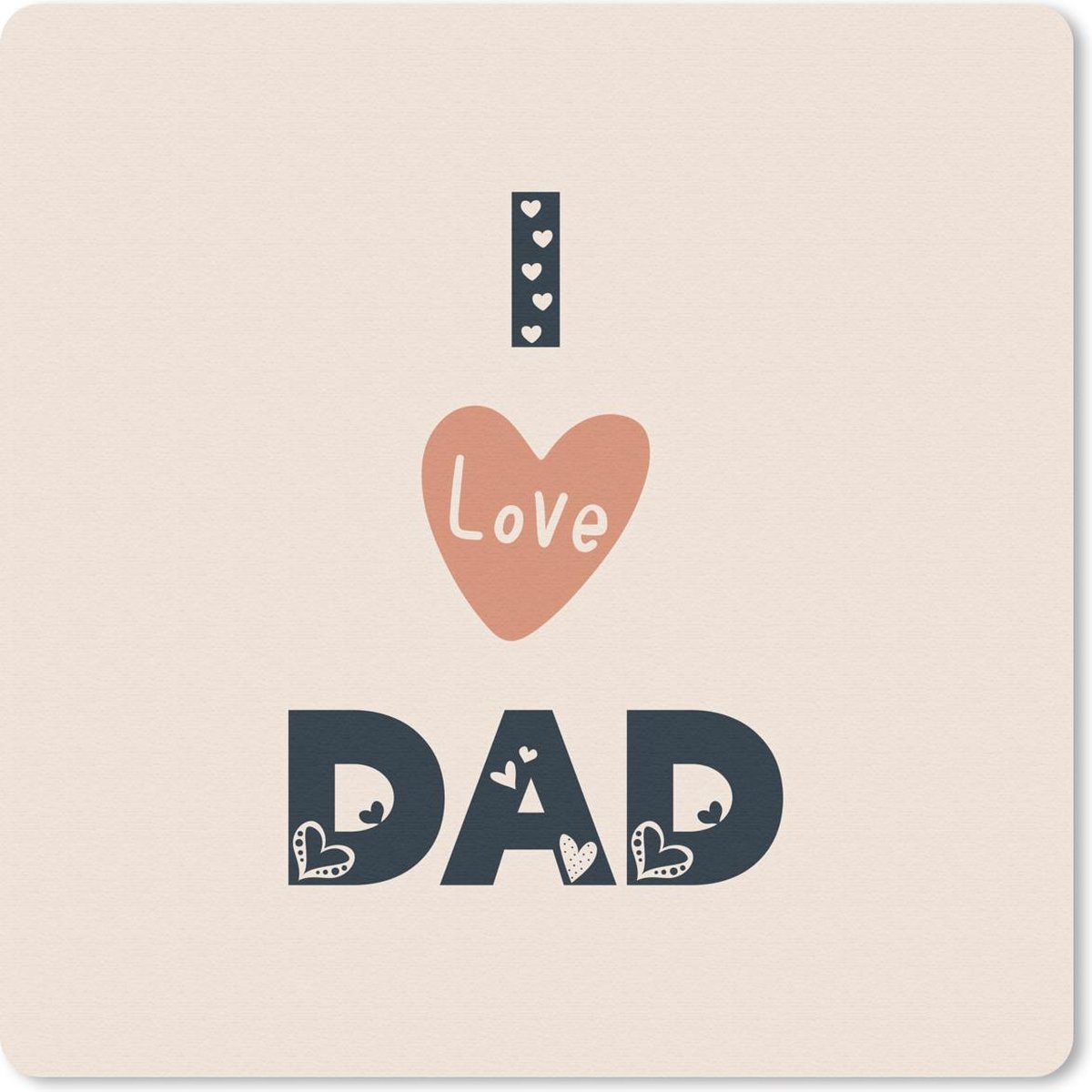 Muismat 20x20 cm - Mousepad Papa - I love dad - Spreuken - Quotes - Muismatten