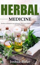 Herbal Medicine: The Best of Herbalism and Herbology. Boost your Health with Natural and Powerful Remedies