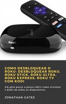 1 - Como desbloquear o Roku: desbloquear Roku, Roku Stick, Roku Ultra, Roku Express, Roku TV com Kodi