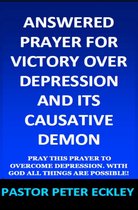 Answered Prayer for Victory Over Depression and Its Causative Demon
