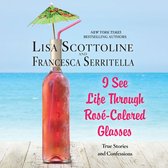 I See Life Through Rosé-Colored Glasses