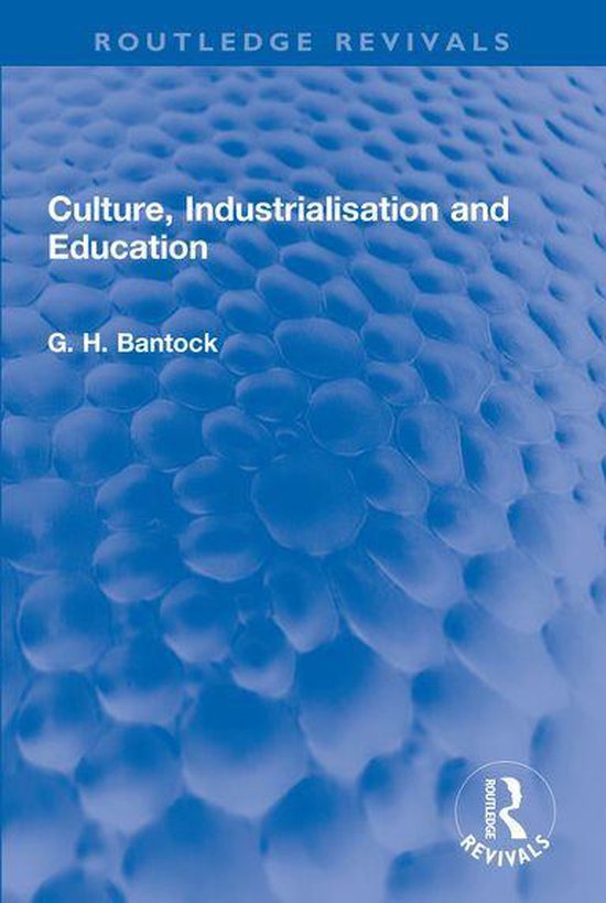 Routledge Revivals - Culture, Industrialisation and Educatio ... - cover