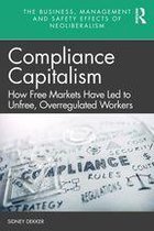 The Business, Management and Safety Effects of Neoliberalism - Compliance Capitalism