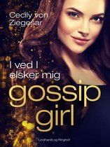 Gossip Girl 2 - Gossip Girl 2: I ved I elsker mig