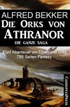Fünf Abenteuer um Elben und Orks: Die Orks von Athranor - Die ganze Saga