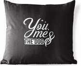Buitenkussens - Tuin - Quote You, me and the dog zwarte wanddecoratie - 60x60 cm
