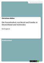 Die Vereinbarkeit von Beruf und Familie in Deutschland und Schweden