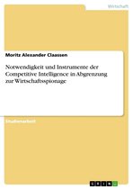 Notwendigkeit und Instrumente der Competitive Intelligence in Abgrenzung zur Wirtschaftsspionage
