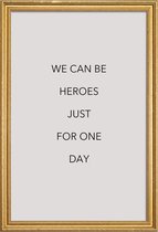 JUNIQE - Poster met houten lijst We Can Be Heroes -20x30 /Grijs &