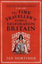 Ian Mortimer’s Time Traveller’s Guides - The Time Traveller's Guide to Restoration Britain