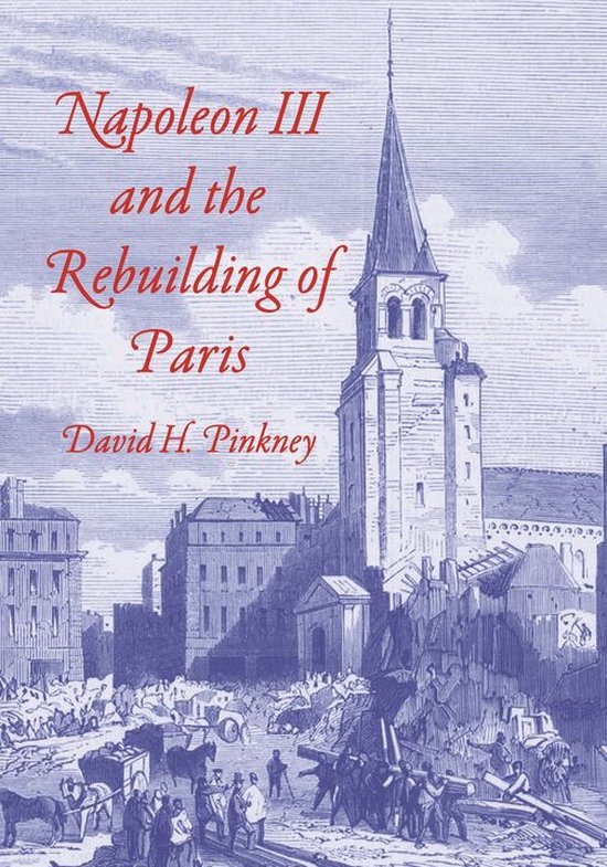 Princeton Legacy Library - Napoleon III and the Rebuilding o ... - cover