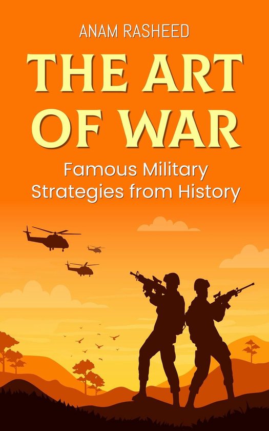 The Art of War: Famous Military Strategies from History