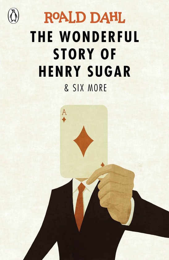 Boekcover: 'THE WONDERFUL STORY OF HENRY SUGAR & SIX MORE' van Roald Dahl. Een figuur in pak met een oranje das, zijn gezicht verborgen achter een speelkaart.