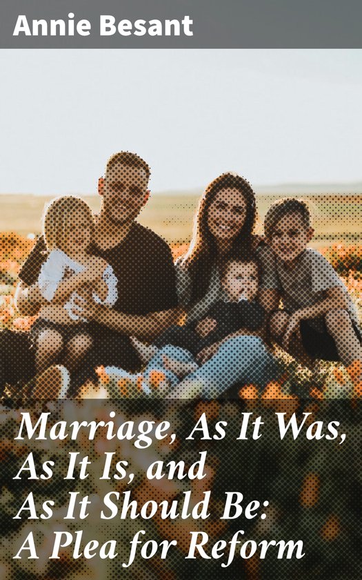 Marriage, As It Was, As It Is, and As It Should Be: A Plea f ... - cover
