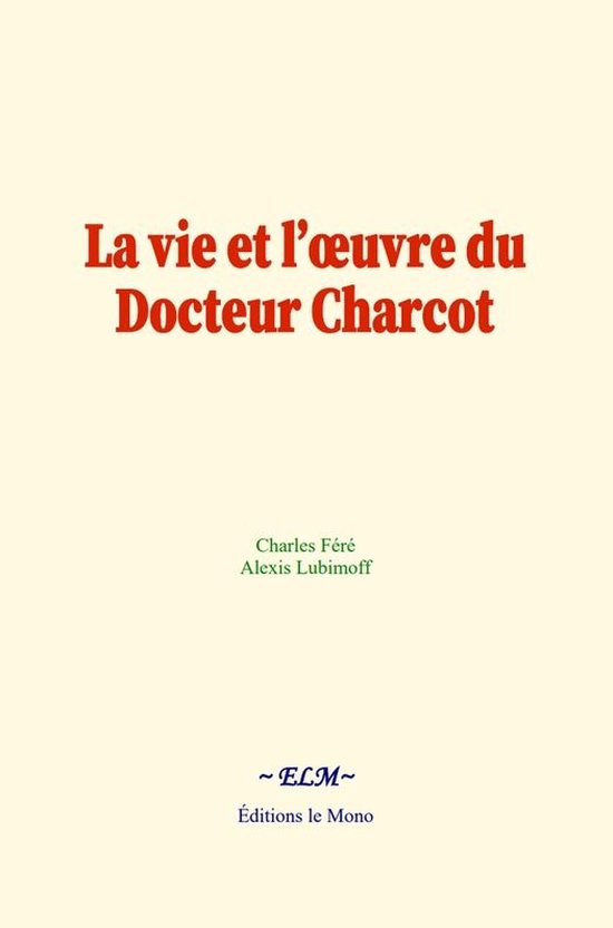 La vie et l’œuvre du Docteur Charcot - cover