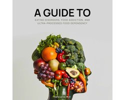 EATING DISORDERS, FOOD ADDICTION, AND ULTRA-PROCESSED FOOD DEPENDENCY: Defining the Problem - Finding the Solution