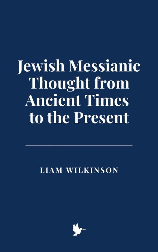 Jewish Messianic Thought from Ancient Times to the Present