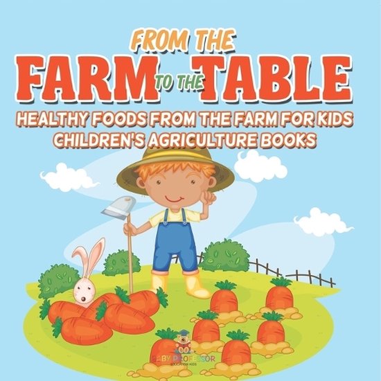 From the Farm to The Table, Healthy Foods from the Farm for  ... - cover