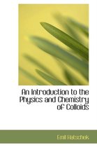An Introduction to the Physics and Chemistry of Colloids
