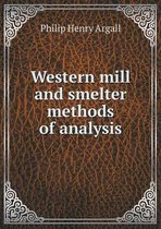 Western mill and smelter methods of analysis
