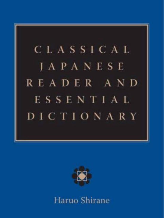 Classical Japanese Reader and Essential Dictionary 9780231139908
