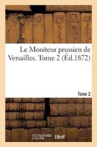 Histoire- Le Moniteur Prussien de Versailles. Tome 2