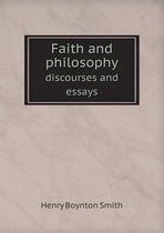 Faith and philosophy discourses and essays