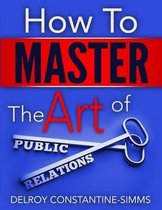 How to Master the Art of Public Relations