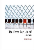 The Every Day Life of Lincoln