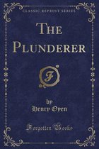 The Plunderer (Classic Reprint)
