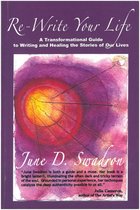 Re-Write Your Life: A Transformational Guide to Writing and Healing the Stories of Our Lives