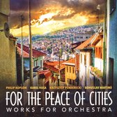 For the Peace of Cities: Works for Orchestra