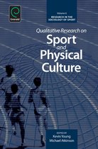 Research in the Sociology of Sport 6 - Qualitative Research on Sport and Physical Culture
