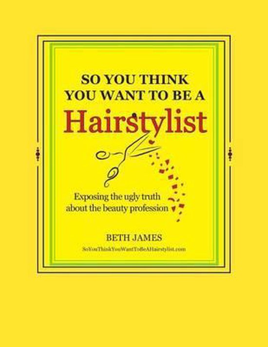 So You Think You Want To Be A Hairstylist - cover
