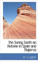 The Sunny South an Autumn in Spain and Majorca