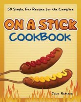 Fun & Simple Cookbooks - On a Stick Cookbook