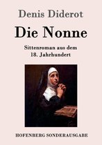 Die Nonne: Sittenroman aus dem 18. Jahrhundert