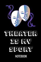 Theater Is My Sport Notebook