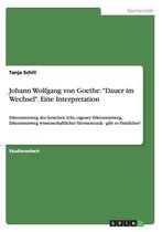 Johann Wolfgang von Goethe: ''Dauer im Wechsel''. Eine Interpretation
