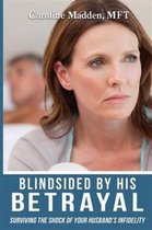 Surviving Infidelity, Advice from a Marriage Thera- Blindsided By His Betrayal