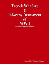 Trench Warfare and Infantry Armament WW I