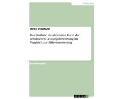 Das Portfolio als alternative Form der schulischen Leistungsbewertung im Vergleich zur Ziffernzensierung