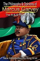 Philosophy & Opinions of Marcus Garvey The R.B.G Revolutionary