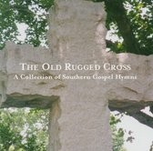 The Old Rugged Cross: A Collection Of Southern Gospel Hymns