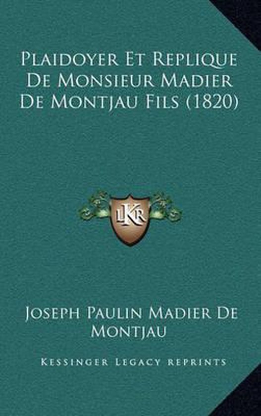 Plaidoyer Et Replique de Monsieur Madier de Montjau Fils (1820), Joseph