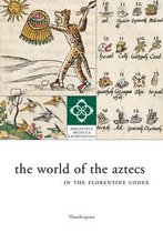 World of the Aztecs in the Florentine Codex