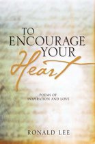 To Encourage Your Heart
