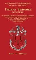 A Genealogical and Biographical Record of the Pioneer Thomas Skidmore [scudamore] of the Masachusetts and Connecticut Colonies in New England and of Huntington, Long Island, and of His Descen
